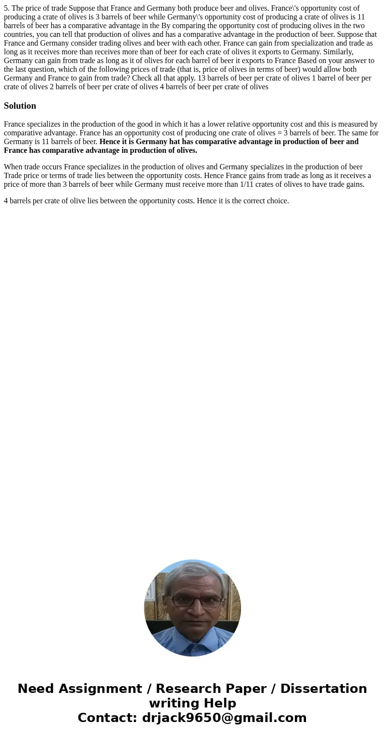  5. The price of trade Suppose that France and Germany both produce beer and olives. France\'s opportunity cost of producing a crate of olives is 3 barrels of b