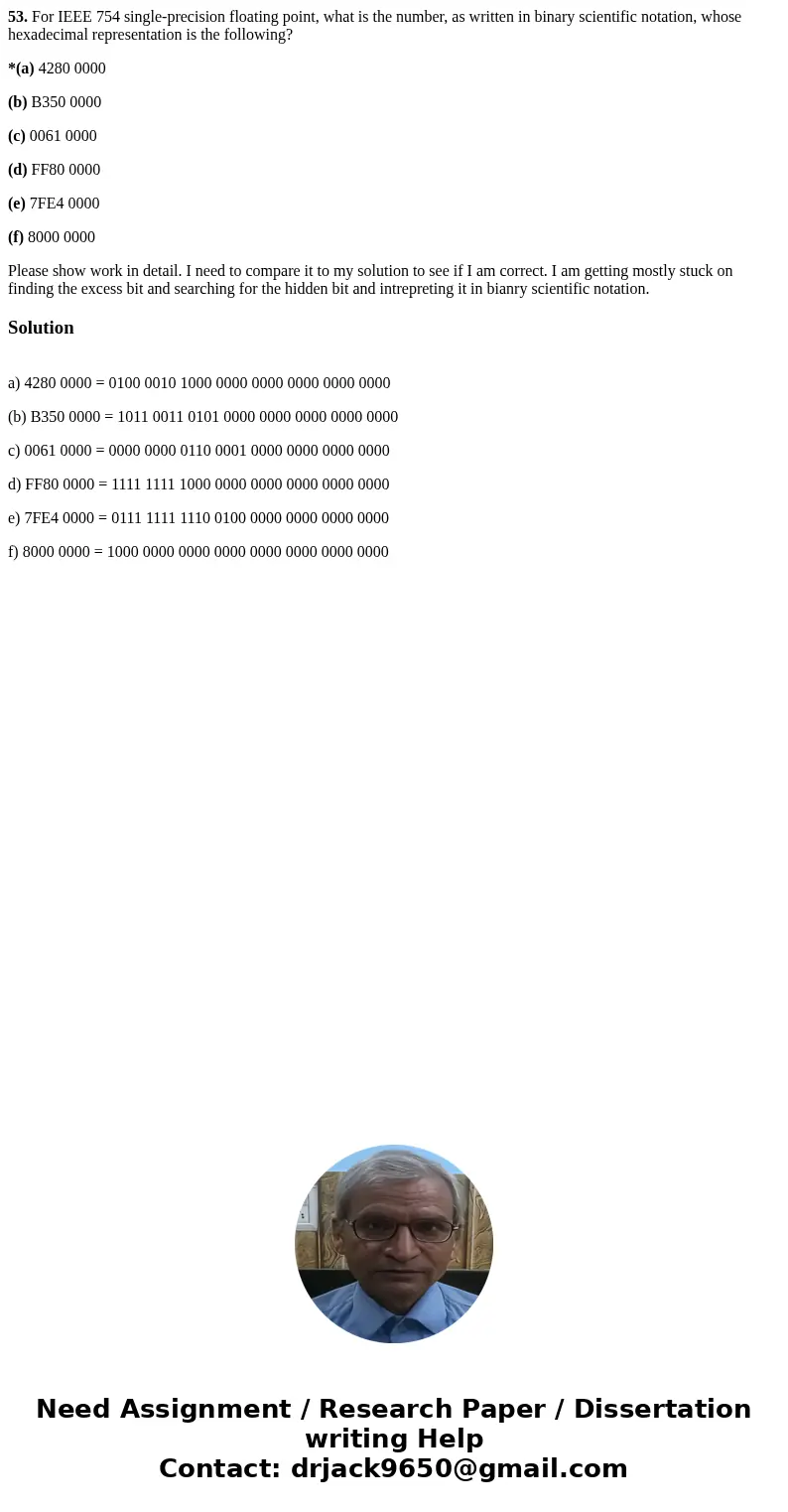 53. For IEEE 754 single-precision floating point, what is the number, as written in binary scientific notation, whose hexadecimal representation is the followin 53. For IEEE 754 single-precision floating point, what is the number, as written in binary scientific notation, whose hexadecimal representation is the followin
