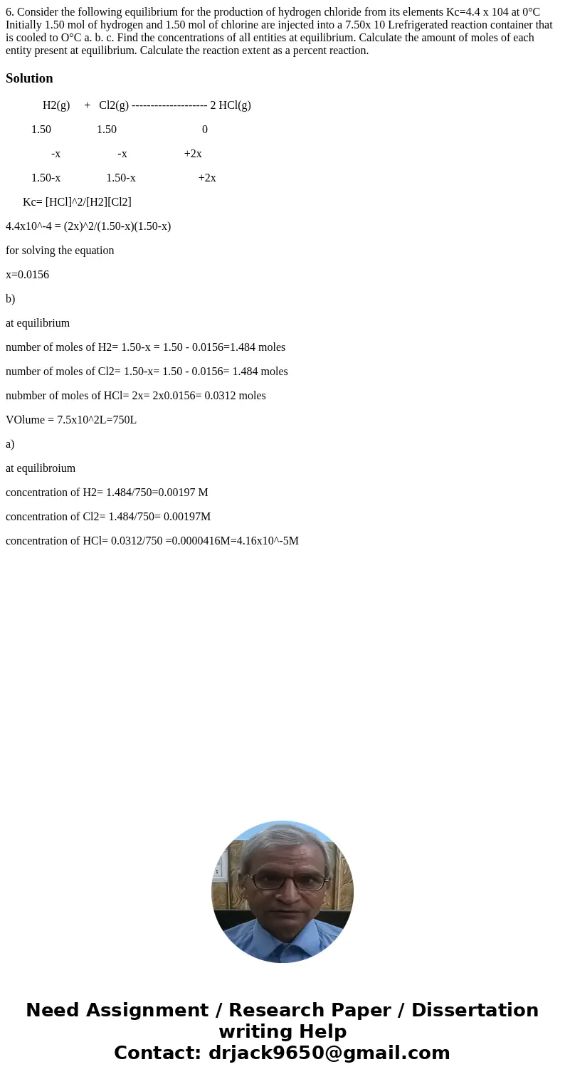 6. Consider the following equilibrium for the production of hydrogen chloride from its elements Kc=4.4 x 104 at 0°C Initially 1.50 mol of hydrogen and 1.50 mol  6. Consider the following equilibrium for the production of hydrogen chloride from its elements Kc=4.4 x 104 at 0°C Initially 1.50 mol of hydrogen and 1.50 mol