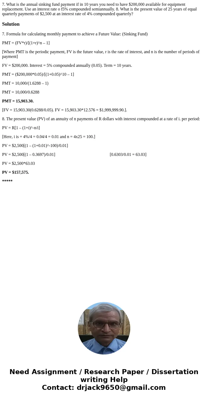 7. What is the annual sinking fund payment if in 10 years you need to have $200,000 available for equipment replacement. Use an interest rate o f5% compounded   7. What is the annual sinking fund payment if in 10 years you need to have $200,000 available for equipment replacement. Use an interest rate o f5% compounded