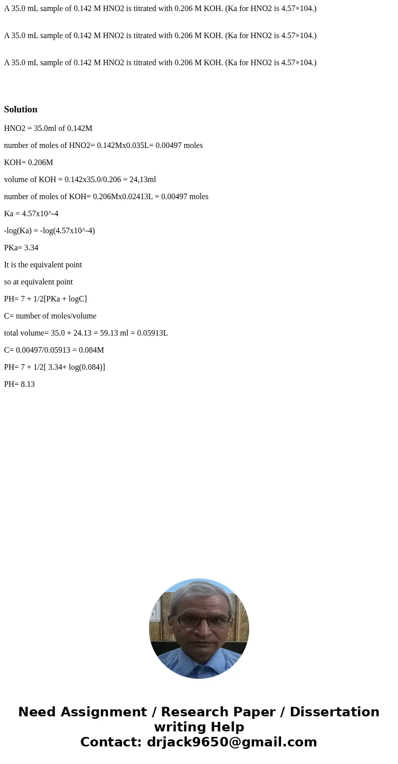 A 35.0 mL sample of 0.142 M HNO2 is titrated with 0.206 M KOH. (Ka for HNO2 is 4.57×104.) A 35.0 mL sample of 0.142 M HNO2 is titrated with 0.206 M KOH. (Ka fo  A 35.0 mL sample of 0.142 M HNO2 is titrated with 0.206 M KOH. (Ka for HNO2 is 4.57×104.) A 35.0 mL sample of 0.142 M HNO2 is titrated with 0.206 M KOH. (Ka fo