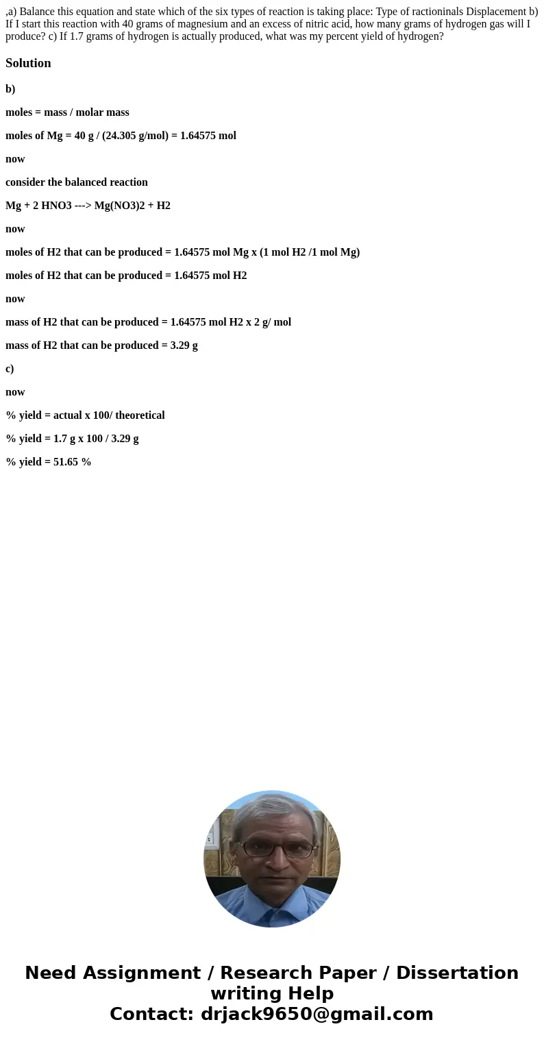 ,a) Balance this equation and state which of the six types of reaction is taking place: Type of ractioninals Displacement b) If I start this reaction with 40 g  ,a) Balance this equation and state which of the six types of reaction is taking place: Type of ractioninals Displacement b) If I start this reaction with 40 g