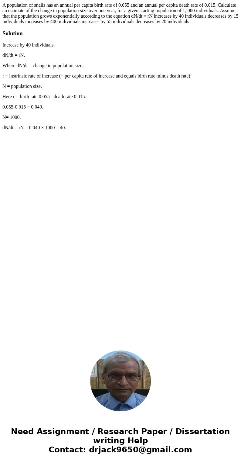 A population of snails has an annual per capita birth rate of 0.055 and an annual per capita death rate of 0.015. Calculate an estimate of the change in popula  A population of snails has an annual per capita birth rate of 0.055 and an annual per capita death rate of 0.015. Calculate an estimate of the change in popula