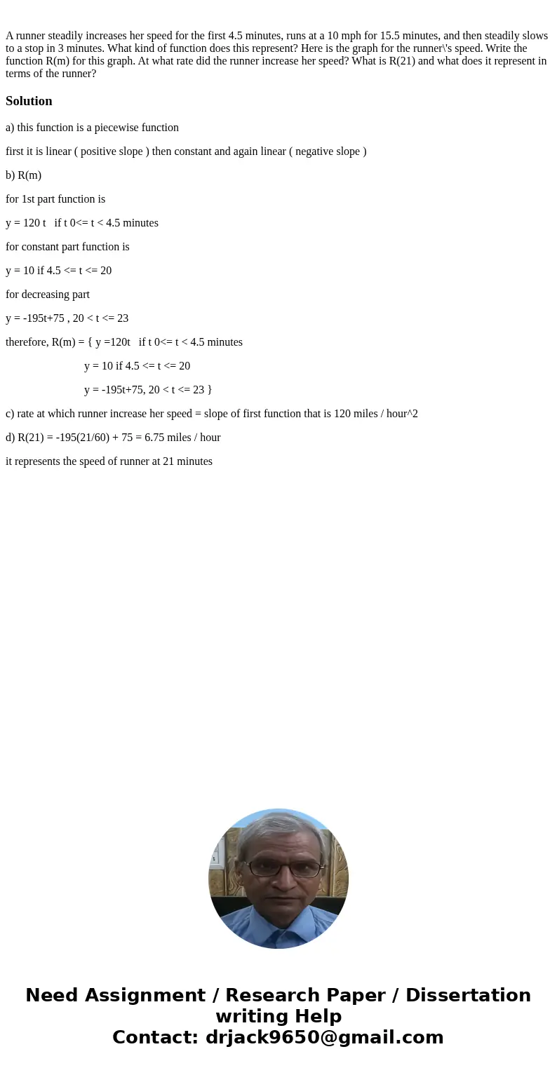 A runner steadily increases her speed for the first 4.5 minutes, runs at a 10 mph for 15.5 minutes, and then steadily slows to a stop in 3 minutes. What kind o  A runner steadily increases her speed for the first 4.5 minutes, runs at a 10 mph for 15.5 minutes, and then steadily slows to a stop in 3 minutes. What kind o