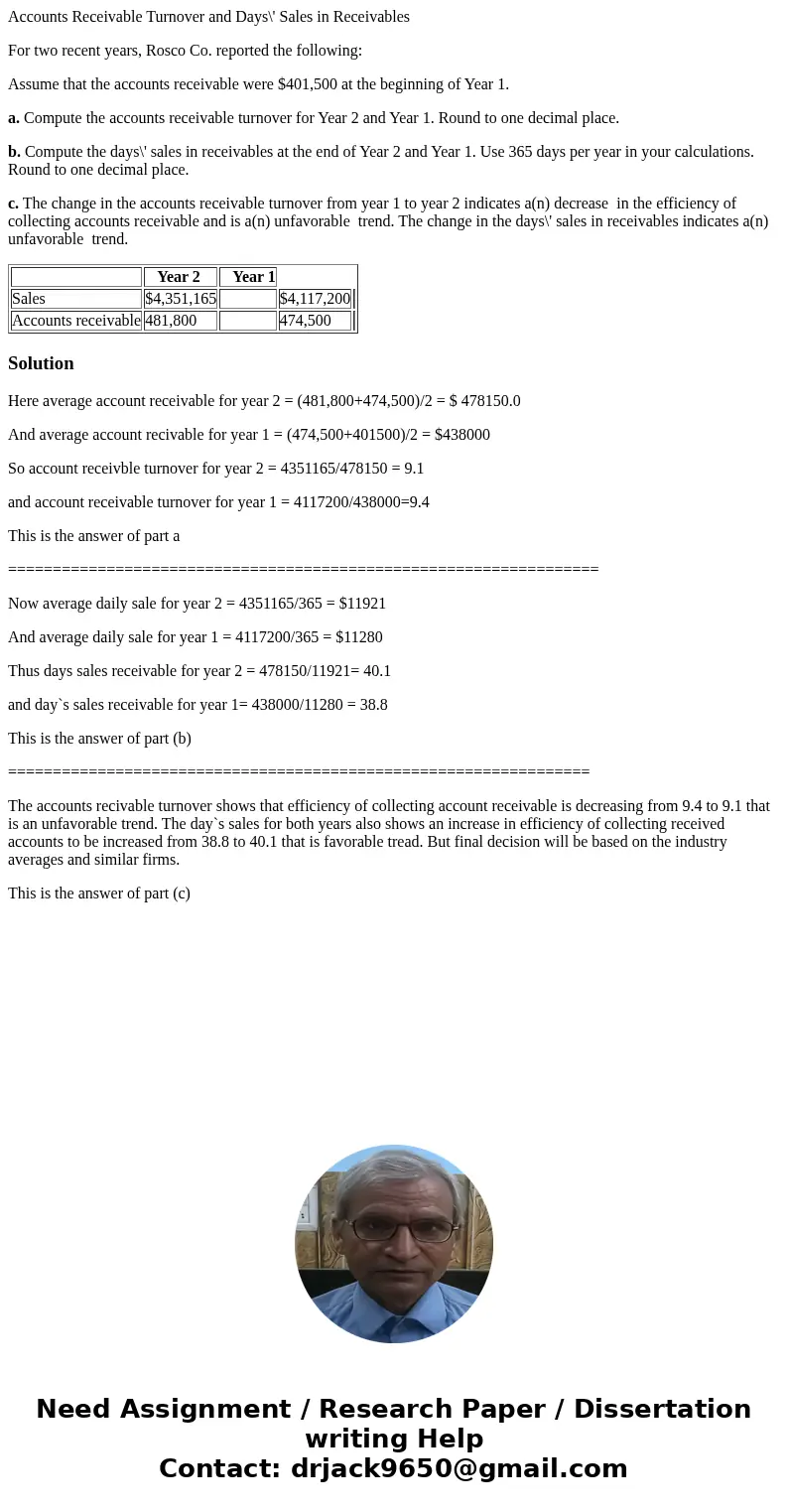 Accounts Receivable Turnover and Days\' Sales in Receivables For two recent years, Rosco Co. reported the following: Assume that the accounts receivable were $4