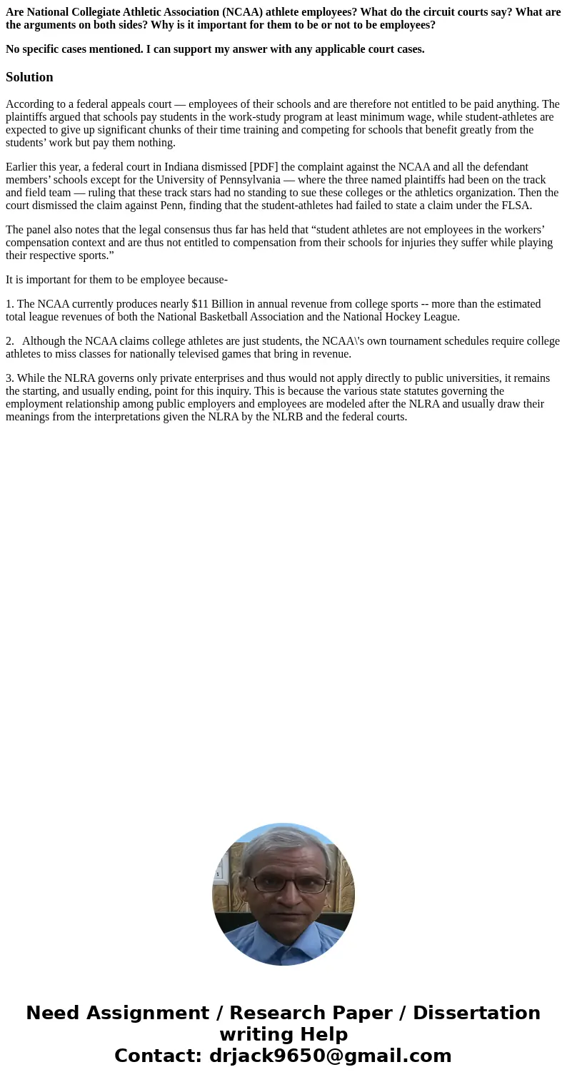Are National Collegiate Athletic Association (NCAA) athlete employees? What do the circuit courts say? What are the arguments on both sides? Why is it important Are National Collegiate Athletic Association (NCAA) athlete employees? What do the circuit courts say? What are the arguments on both sides? Why is it important