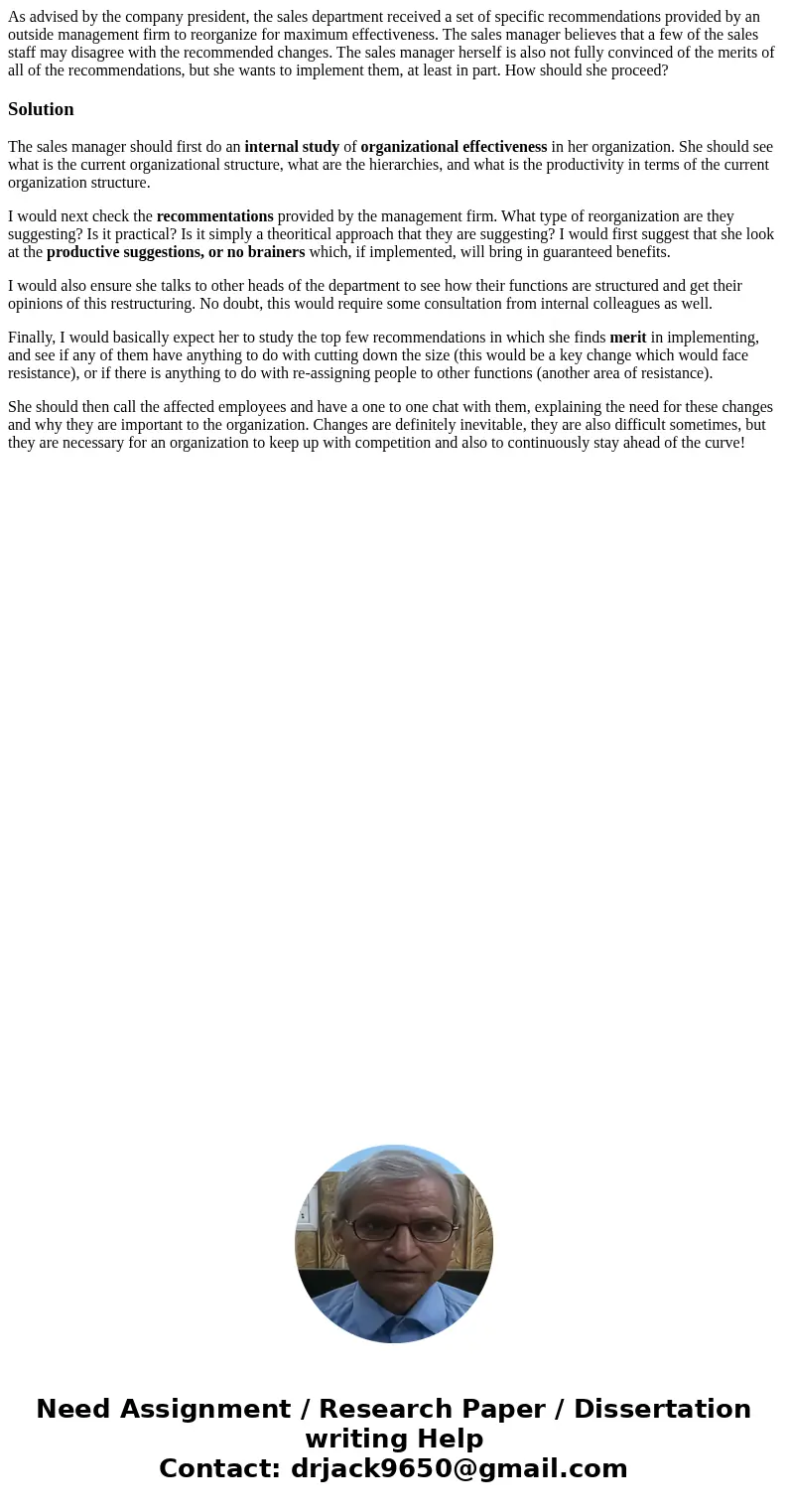 As advised by the company president, the sales department received a set of specific recommendations provided by an outside management firm to reorganize for ma As advised by the company president, the sales department received a set of specific recommendations provided by an outside management firm to reorganize for ma
