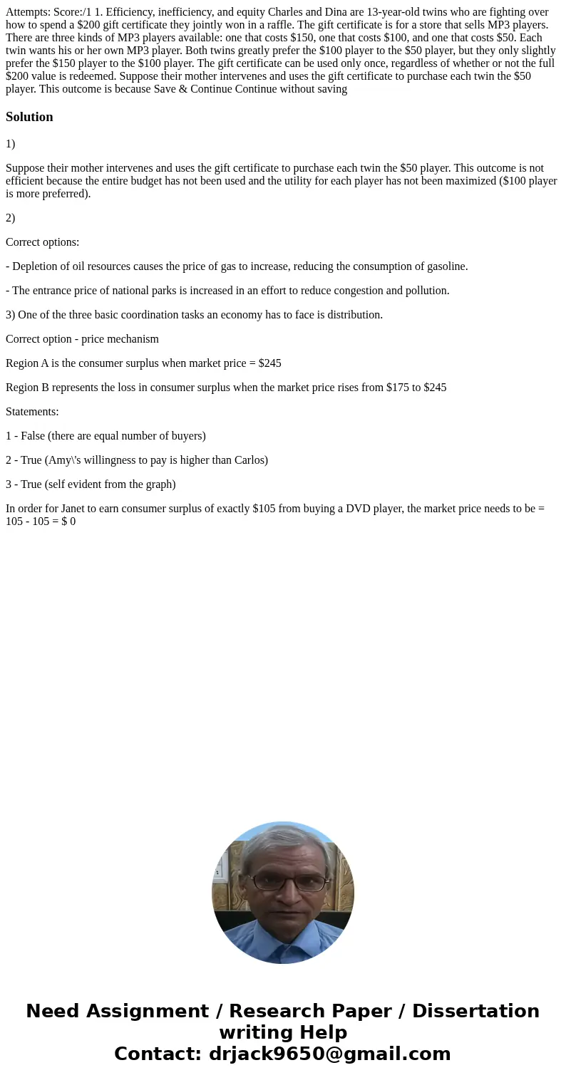  Attempts: Score:/1 1. Efficiency, inefficiency, and equity Charles and Dina are 13-year-old twins who are fighting over how to spend a $200 gift certificate th