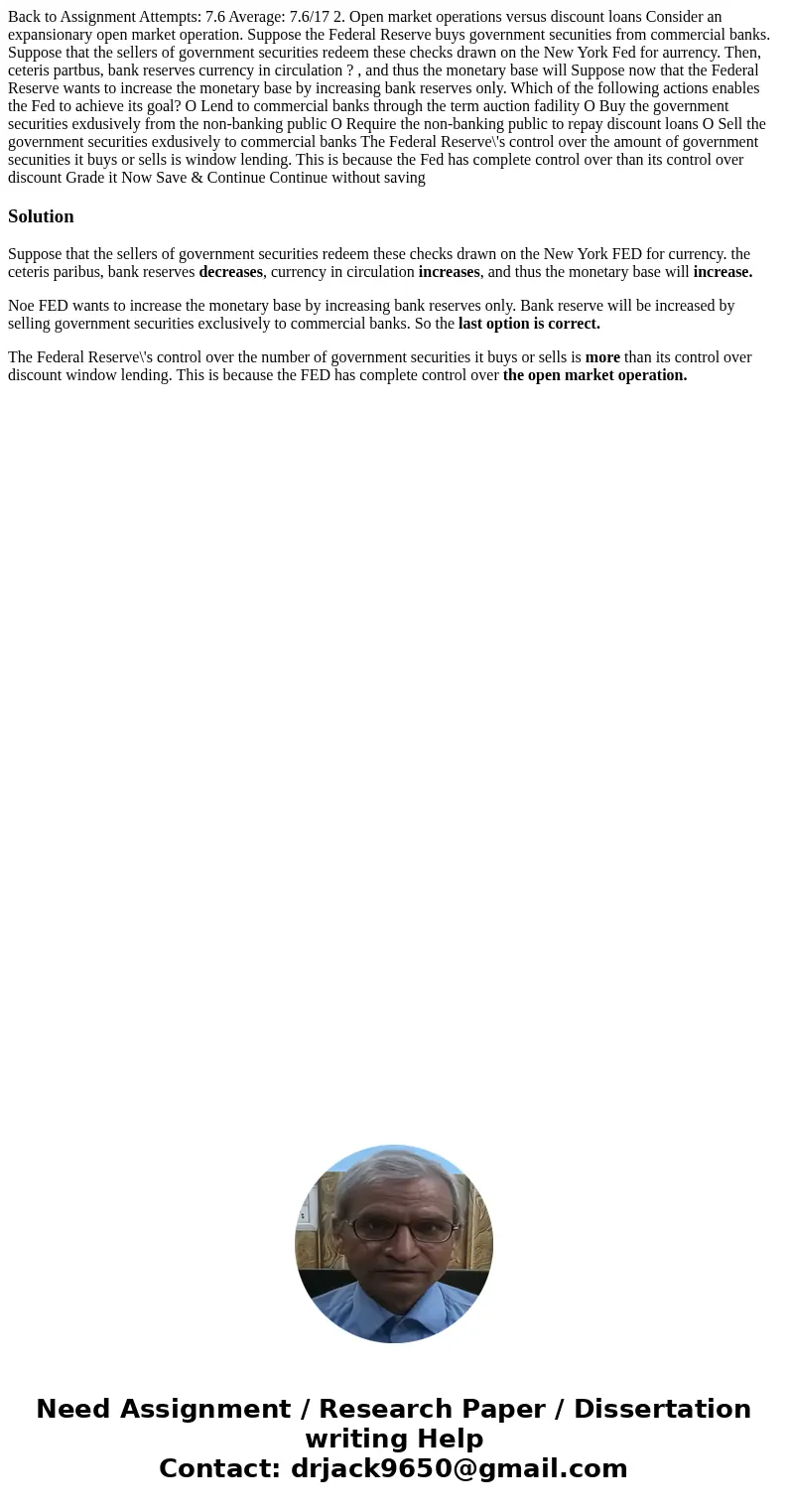 Back to Assignment Attempts: 7.6 Average: 7.6/17 2. Open market operations versus discount loans Consider an expansionary open market operation. Suppose the Fe  Back to Assignment Attempts: 7.6 Average: 7.6/17 2. Open market operations versus discount loans Consider an expansionary open market operation. Suppose the Fe