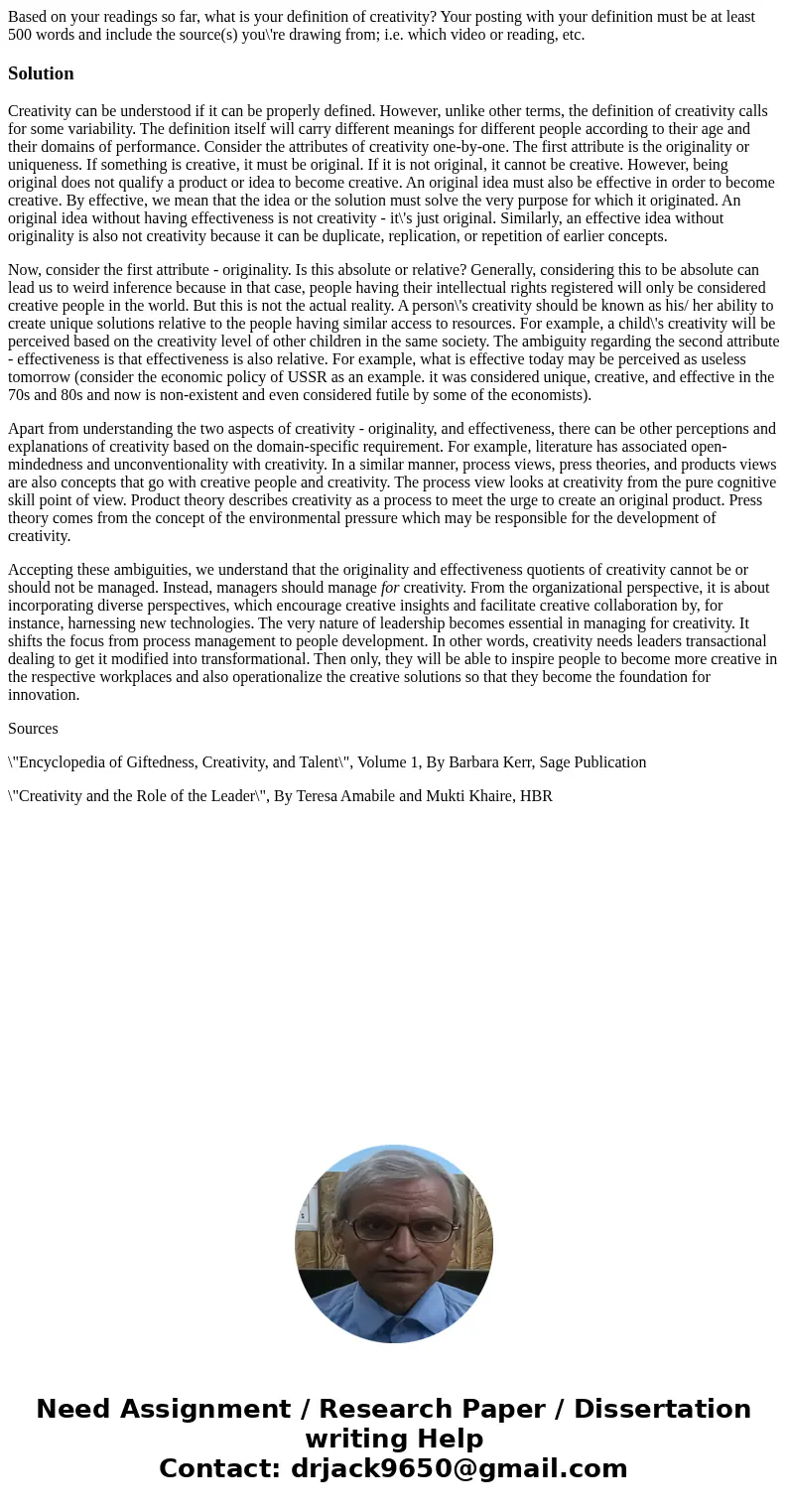 Based on your readings so far, what is your definition of creativity? Your posting with your definition must be at least 500 words and include the source(s) you Based on your readings so far, what is your definition of creativity? Your posting with your definition must be at least 500 words and include the source(s) you