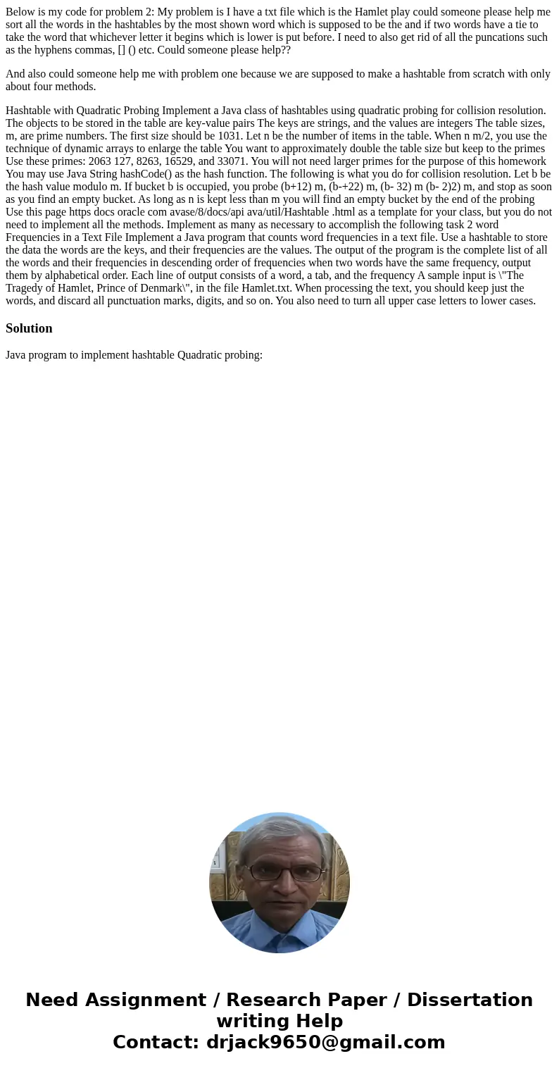 Below is my code for problem 2: My problem is I have a txt file which is the Hamlet play could someone please help me sort all the words in the hashtables by th Below is my code for problem 2: My problem is I have a txt file which is the Hamlet play could someone please help me sort all the words in the hashtables by th