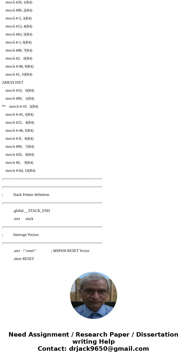 Bubble Sort Assembly code please help Complete this MSP430 assembly language program where the SORT1 section sets theR4/R5/R6 parameters, which are used by the  Bubble Sort Assembly code please help Complete this MSP430 assembly language program where the SORT1 section sets theR4/R5/R6 parameters, which are used by the