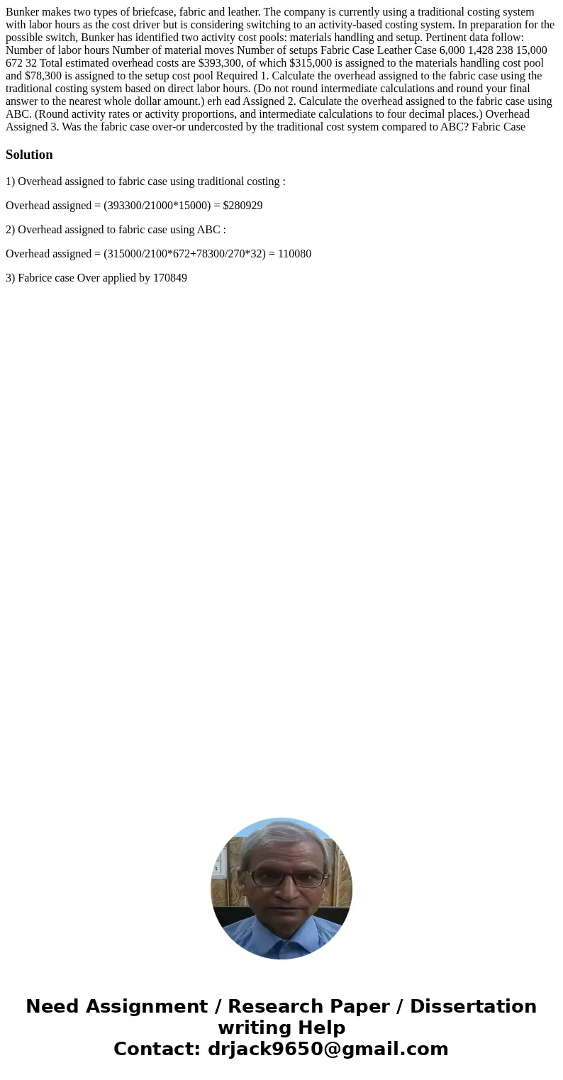  Bunker makes two types of briefcase, fabric and leather. The company is currently using a traditional costing system with labor hours as the cost driver but is