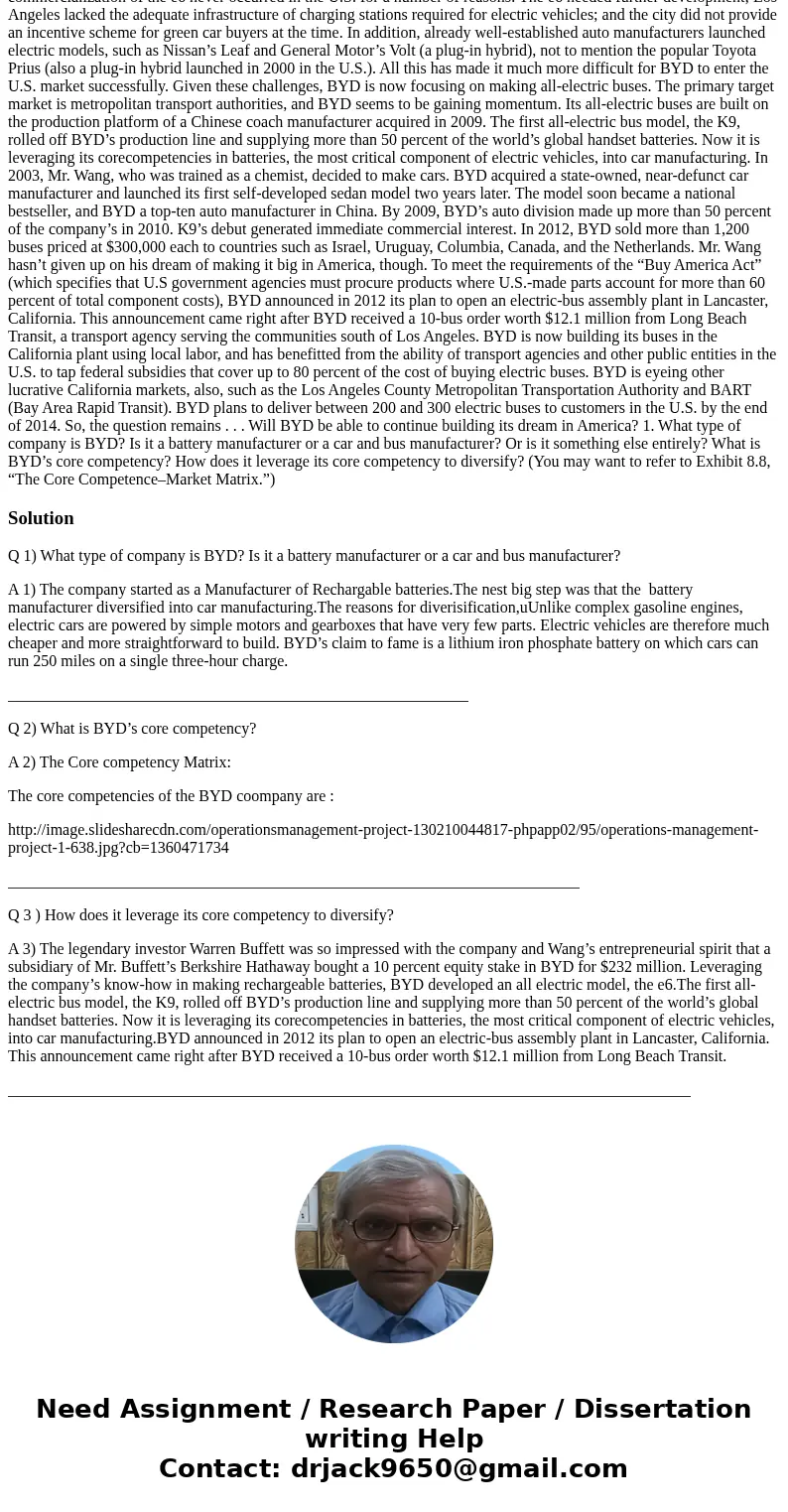 BYD—“Build Your Dreams” in America THE CHINESE COMPANY BYD, an acronym for “Build Your Dreams,” began life as a manufacturer of rechargeable batteries in 1995. 
