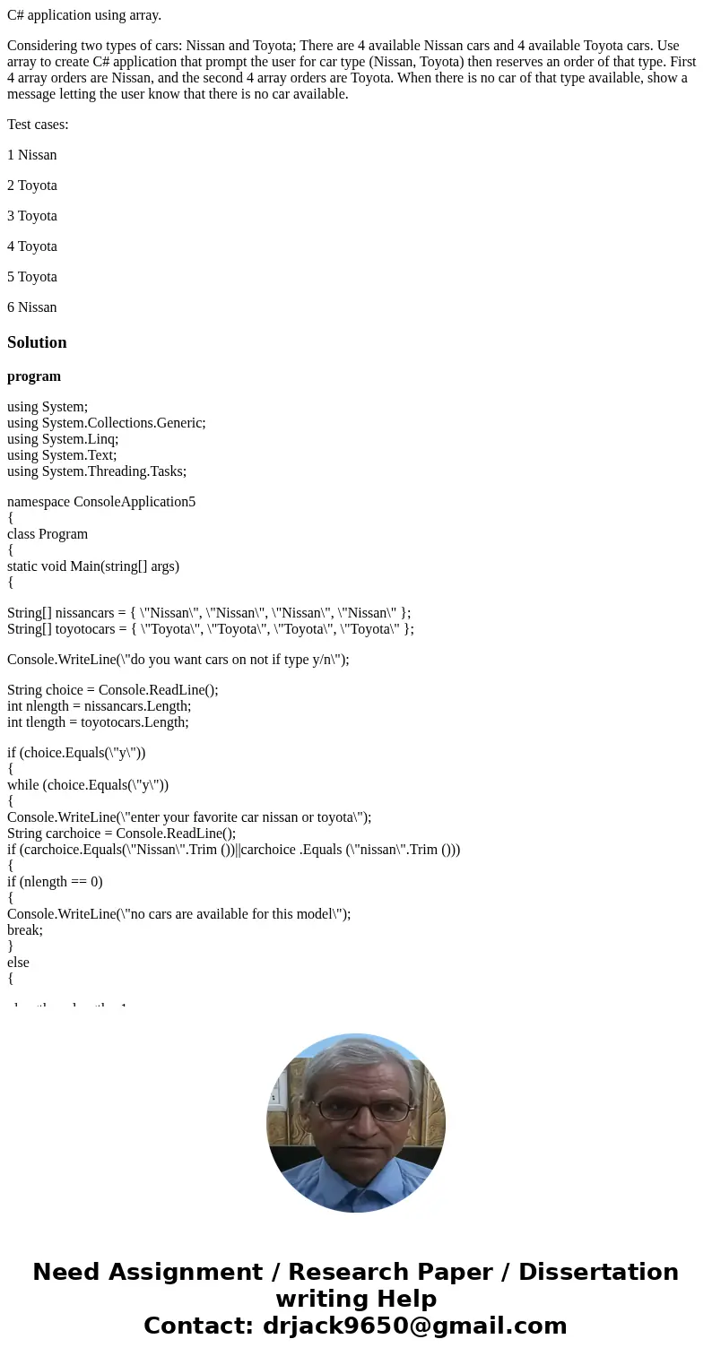 C# application using array. Considering two types of cars: Nissan and Toyota; There are 4 available Nissan cars and 4 available Toyota cars. Use array to create C# application using array. Considering two types of cars: Nissan and Toyota; There are 4 available Nissan cars and 4 available Toyota cars. Use array to create