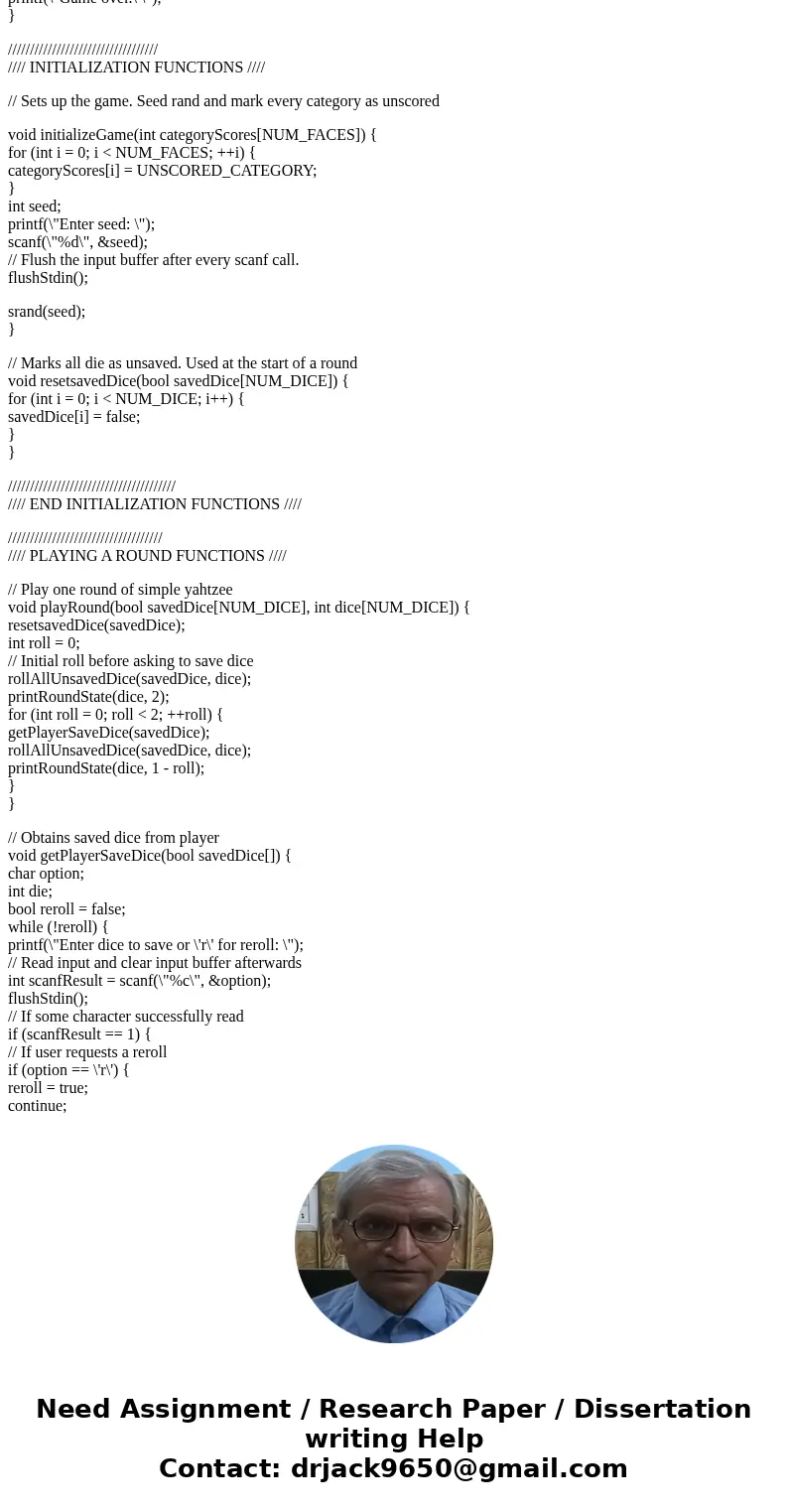 C Programming: Yahtzee consists of 6 rounds. In each round, a player rolls 5 dice with up to two re-rolls. The player chooses which dice to save and which dice  C Programming: Yahtzee consists of 6 rounds. In each round, a player rolls 5 dice with up to two re-rolls. The player chooses which dice to save and which dice