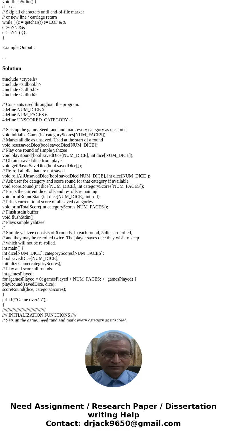 C Programming: Yahtzee consists of 6 rounds. In each round, a player rolls 5 dice with up to two re-rolls. The player chooses which dice to save and which dice  C Programming: Yahtzee consists of 6 rounds. In each round, a player rolls 5 dice with up to two re-rolls. The player chooses which dice to save and which dice