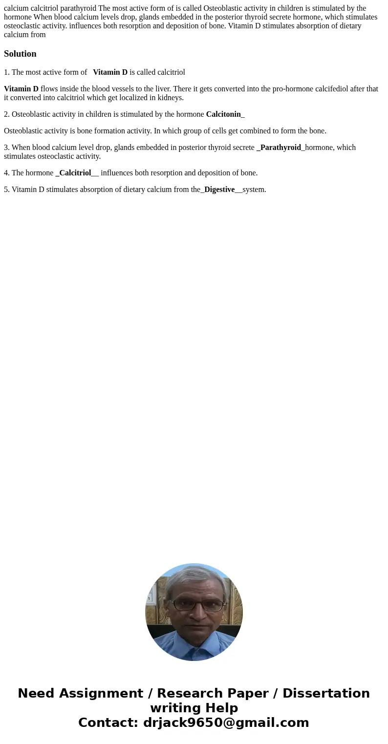  calcium calcitriol parathyroid The most active form of is called Osteoblastic activity in children is stimulated by the hormone When blood calcium levels drop,