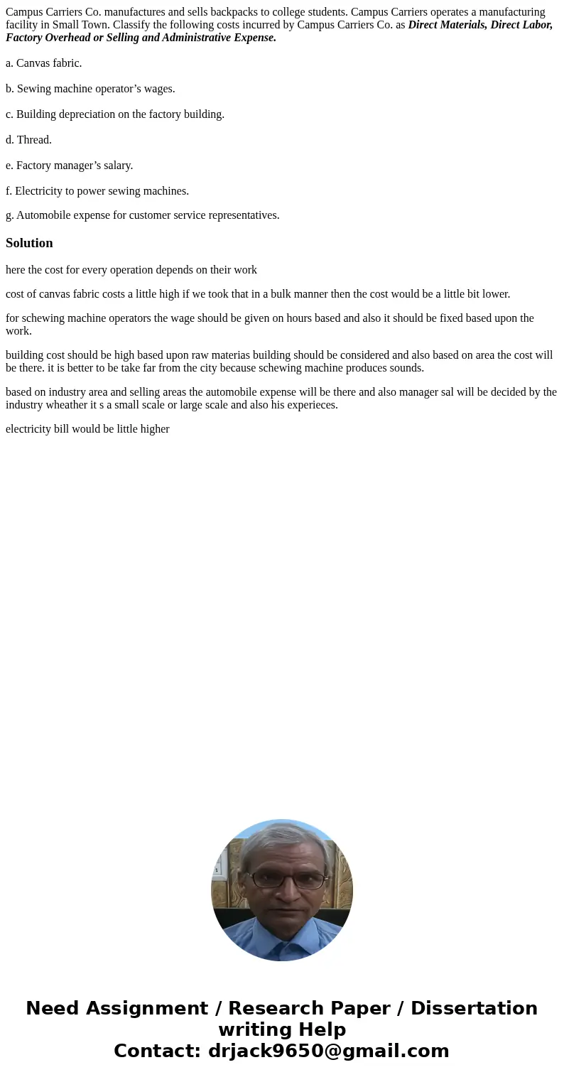 Campus Carriers Co. manufactures and sells backpacks to college students. Campus Carriers operates a manufacturing facility in Small Town. Classify the followin