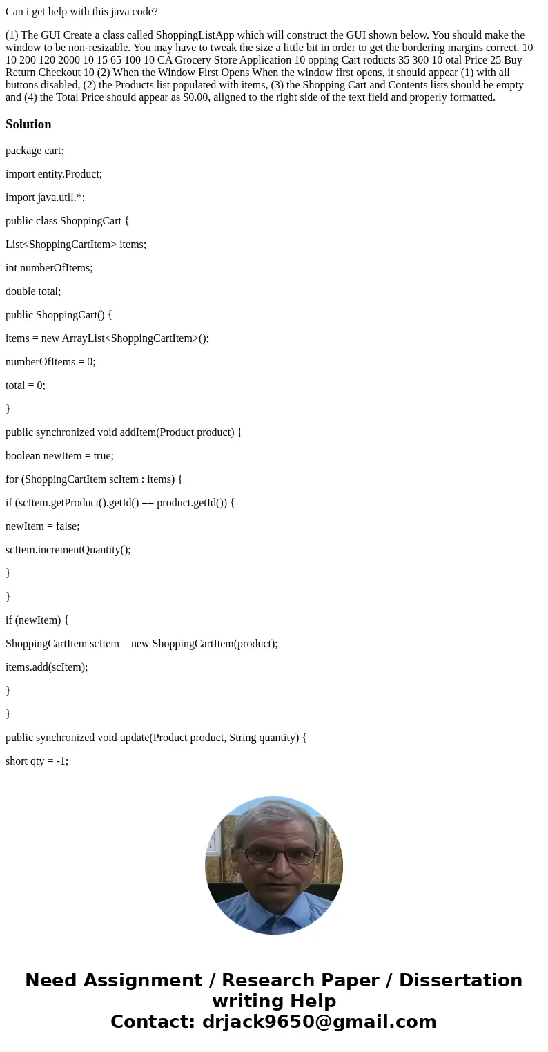 Can i get help with this java code? (1) The GUI Create a class called ShoppingListApp which will construct the GUI shown below. You should make the window to be Can i get help with this java code? (1) The GUI Create a class called ShoppingListApp which will construct the GUI shown below. You should make the window to be