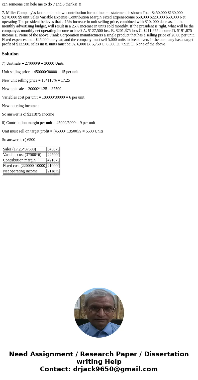 can someone can hele me to do 7 and 8 thanks!!!! 7. Miller Company\'s last month below: contribution format income statement is shown Total $450,000 $180,000 S2 can someone can hele me to do 7 and 8 thanks!!!! 7. Miller Company\'s last month below: contribution format income statement is shown Total $450,000 $180,000 S2