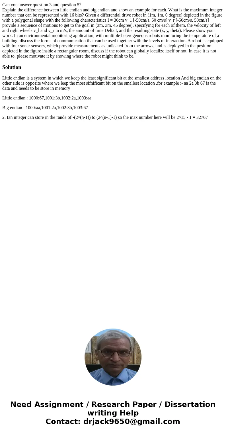Can you answer question 3 and question 5? Explain the difference between little endian and big endian and show an example for each. What is the maximum integer  Can you answer question 3 and question 5? Explain the difference between little endian and big endian and show an example for each. What is the maximum integer