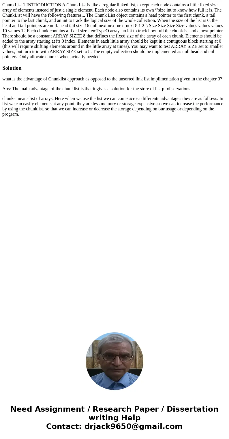 ChunkList 1 INTRODUCTION A ChunkList is like a regular linked list, except each node contains a little fixed size array of elements instead of just a single el  ChunkList 1 INTRODUCTION A ChunkList is like a regular linked list, except each node contains a little fixed size array of elements instead of just a single el