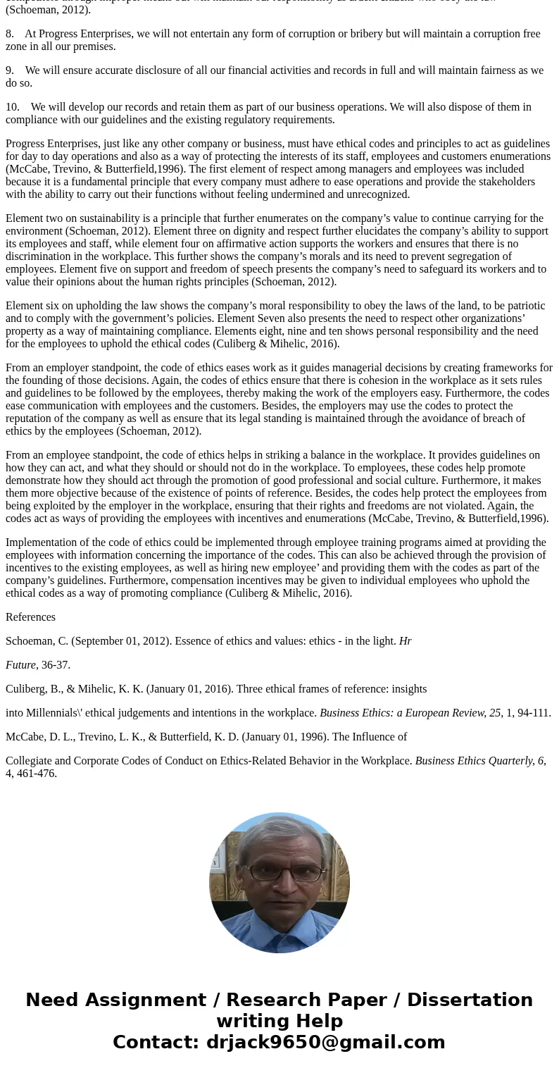 Code of Ethics Begin by preparing of Code of Ethics for a fictional company which should include at minimum ten elements. Once you have compiled the Code of Eth Code of Ethics Begin by preparing of Code of Ethics for a fictional company which should include at minimum ten elements. Once you have compiled the Code of Eth