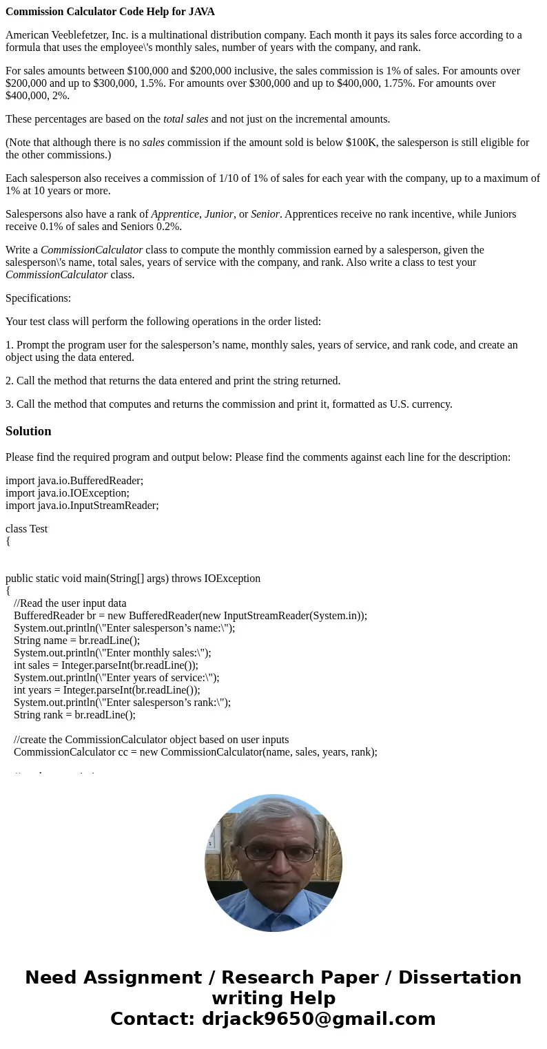 Commission Calculator Code Help for JAVA American Veeblefetzer, Inc. is a multinational distribution company. Each month it pays its sales force according to a  Commission Calculator Code Help for JAVA American Veeblefetzer, Inc. is a multinational distribution company. Each month it pays its sales force according to a