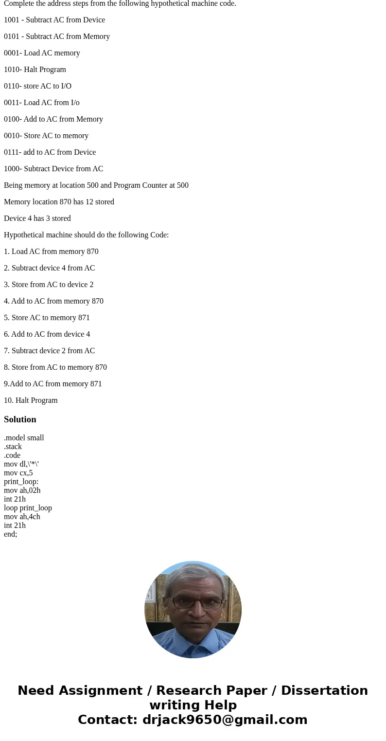 Complete the address steps from the following hypothetical machine code. 1001 - Subtract AC from Device 0101 - Subtract AC from Memory 0001- Load AC memory 1010 Complete the address steps from the following hypothetical machine code. 1001 - Subtract AC from Device 0101 - Subtract AC from Memory 0001- Load AC memory 1010