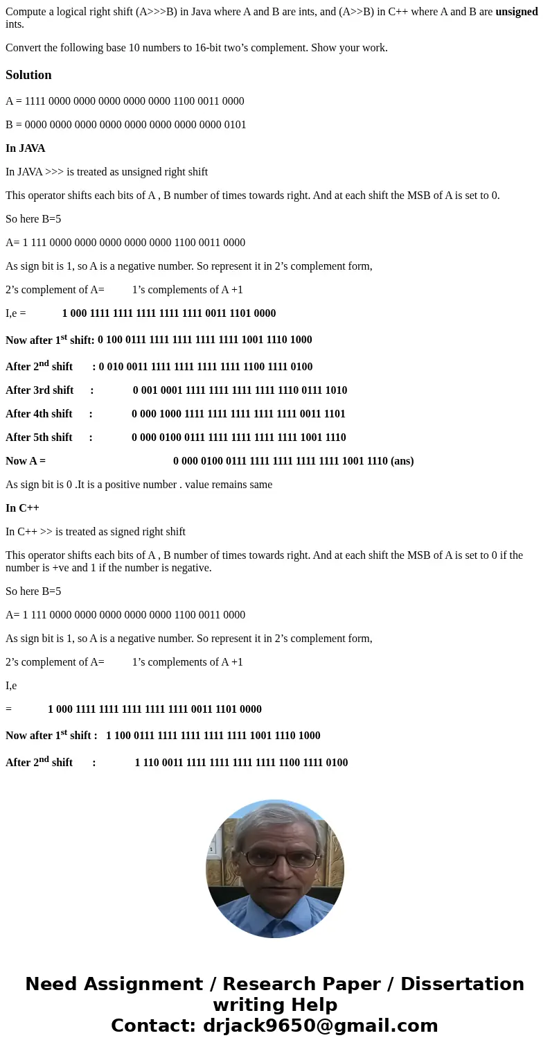 Compute a logical right shift (A>>>B) in Java where A and B are ints, and (A>>B) in C++ where A and B are unsigned ints. Convert the following ba Compute a logical right shift (A>>>B) in Java where A and B are ints, and (A>>B) in C++ where A and B are unsigned ints. Convert the following ba
