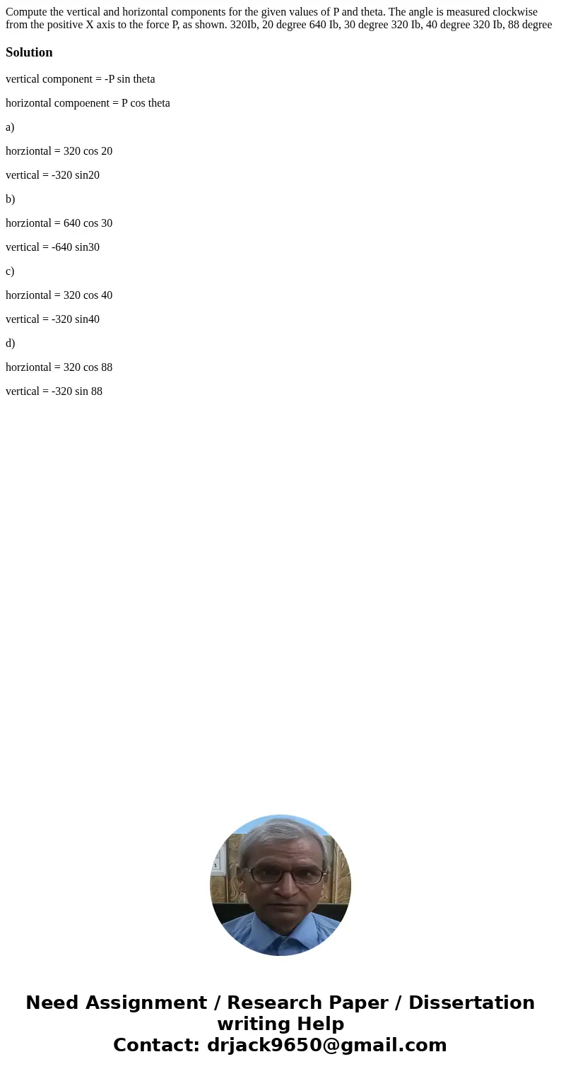 Compute the vertical and horizontal components for the given values of P and theta. The angle is measured clockwise from the positive X axis to the force P, as  Compute the vertical and horizontal components for the given values of P and theta. The angle is measured clockwise from the positive X axis to the force P, as