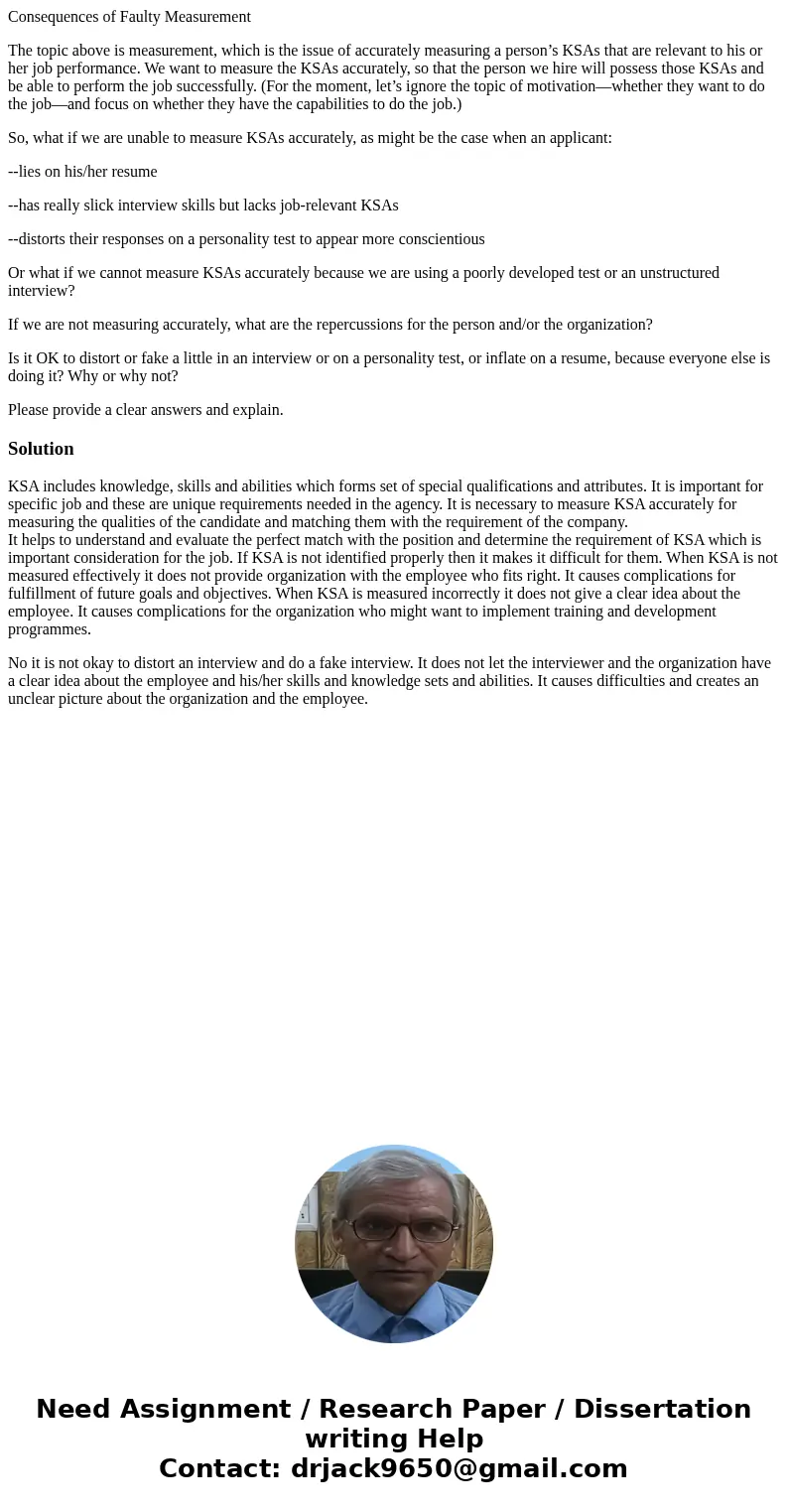 Consequences of Faulty Measurement The topic above is measurement, which is the issue of accurately measuring a person’s KSAs that are relevant to his or her jo Consequences of Faulty Measurement The topic above is measurement, which is the issue of accurately measuring a person’s KSAs that are relevant to his or her jo