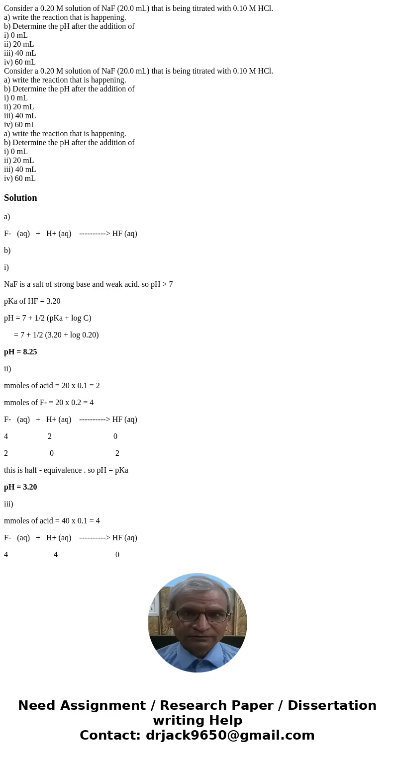 Consider a 0.20 M solution of NaF (20.0 mL) that is being titrated with 0.10 M HCl. a) write the reaction that is happening. b) Determine the pH after the addi  Consider a 0.20 M solution of NaF (20.0 mL) that is being titrated with 0.10 M HCl. a) write the reaction that is happening. b) Determine the pH after the addi