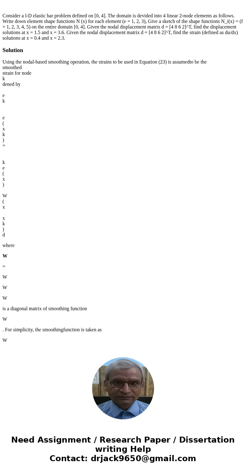  Consider a l-D elastic bar problem defined on [0, 4]. The domain is devided into 4 linear 2-node elements as follows. Write down element shape functions N (x) 