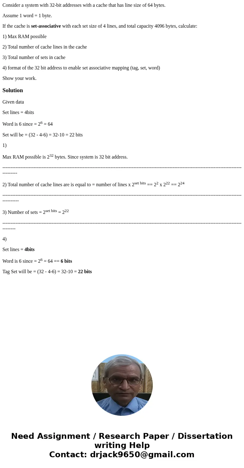 Consider a system with 32-bit addresses with a cache that has line size of 64 bytes. Assume 1 word = 1 byte. If the cache is set-associative with each set size  Consider a system with 32-bit addresses with a cache that has line size of 64 bytes. Assume 1 word = 1 byte. If the cache is set-associative with each set size