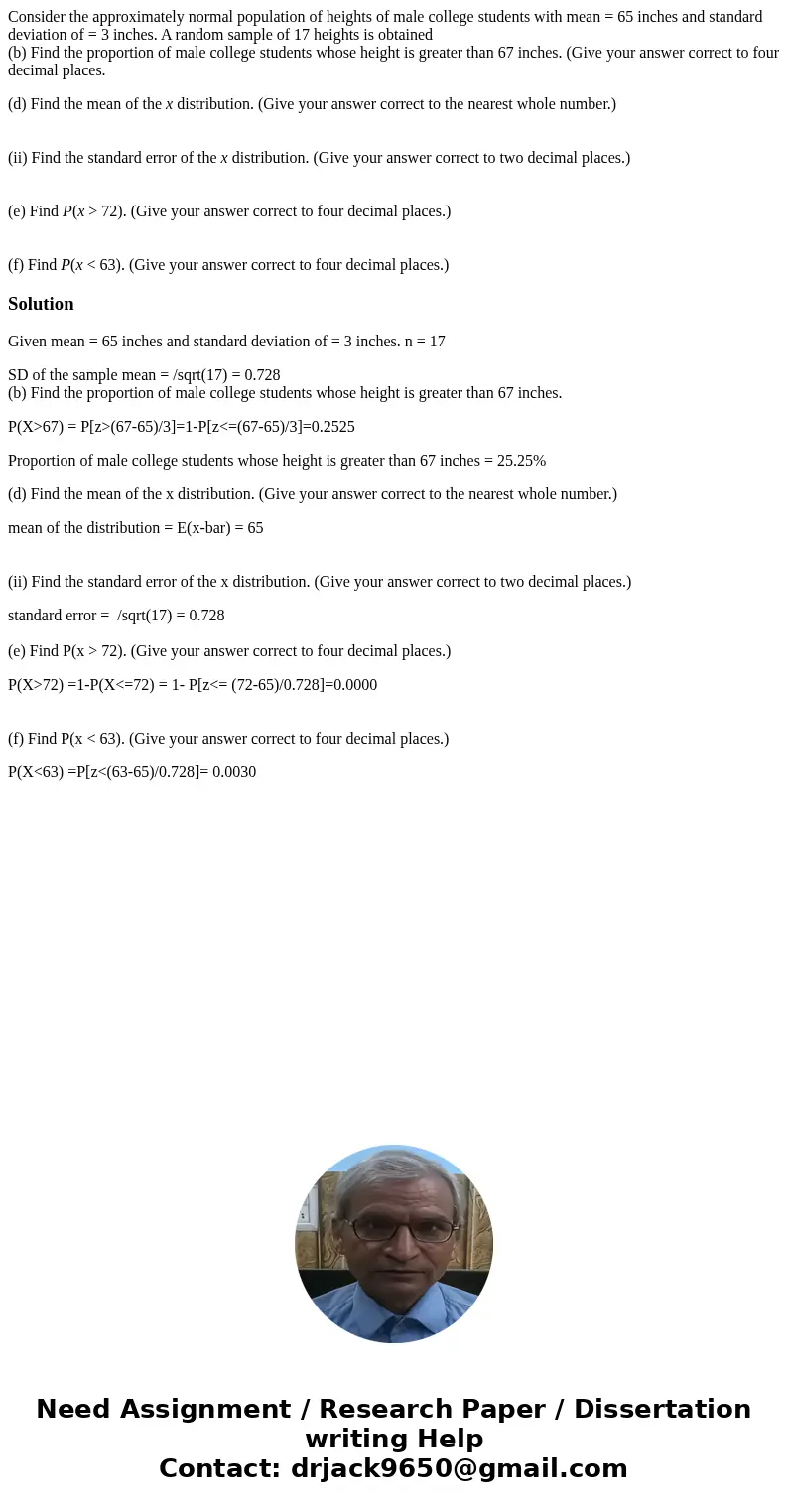Consider the approximately normal population of heights of male college students with mean = 65 inches and standard deviation of = 3 inches. A random sample of  Consider the approximately normal population of heights of male college students with mean = 65 inches and standard deviation of = 3 inches. A random sample of