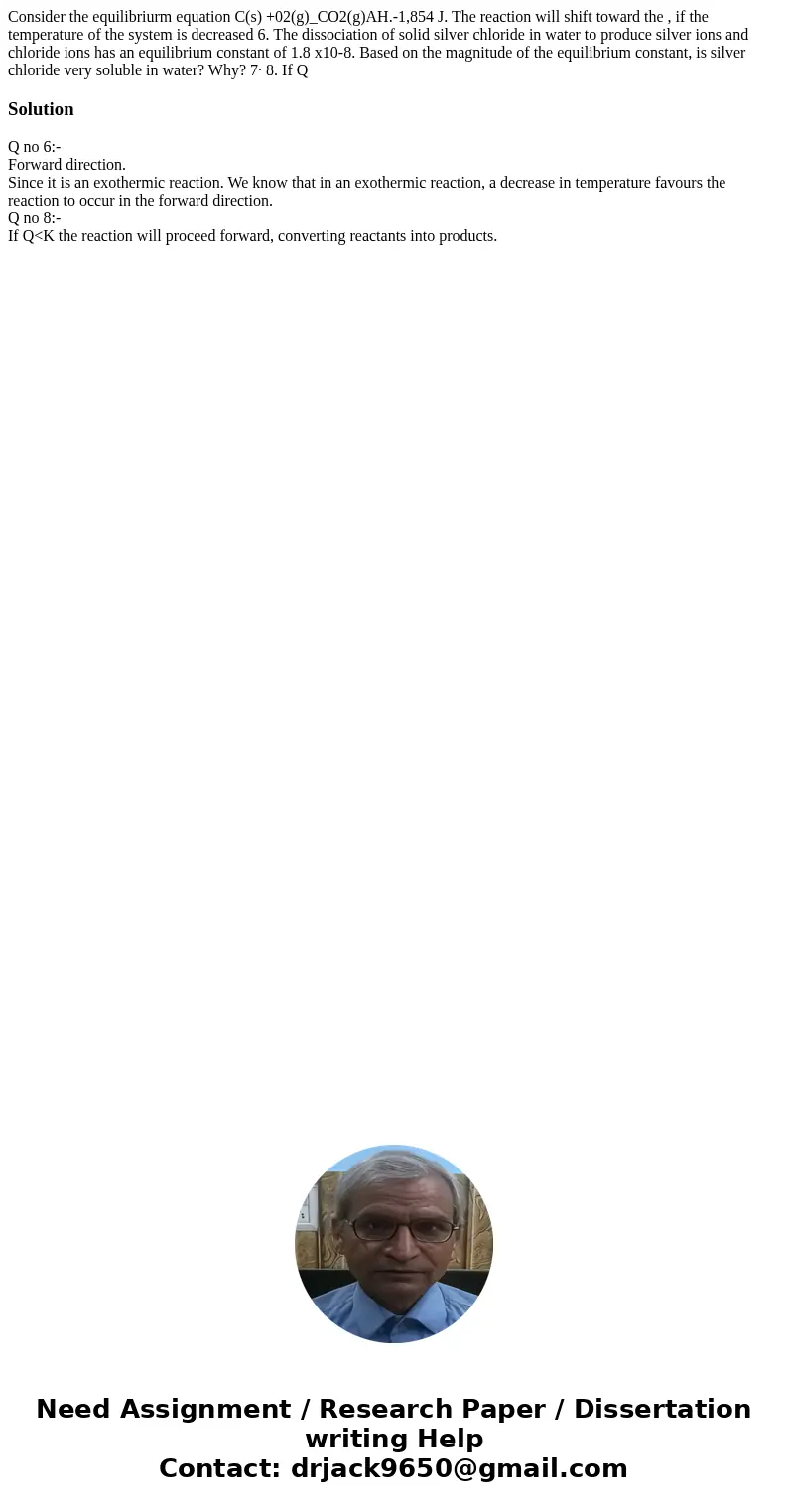 Consider the equilibriurm equation C(s) +02(g)_CO2(g)AH.-1,854 J. The reaction will shift toward the , if the temperature of the system is decreased 6. The dis  Consider the equilibriurm equation C(s) +02(g)_CO2(g)AH.-1,854 J. The reaction will shift toward the , if the temperature of the system is decreased 6. The dis