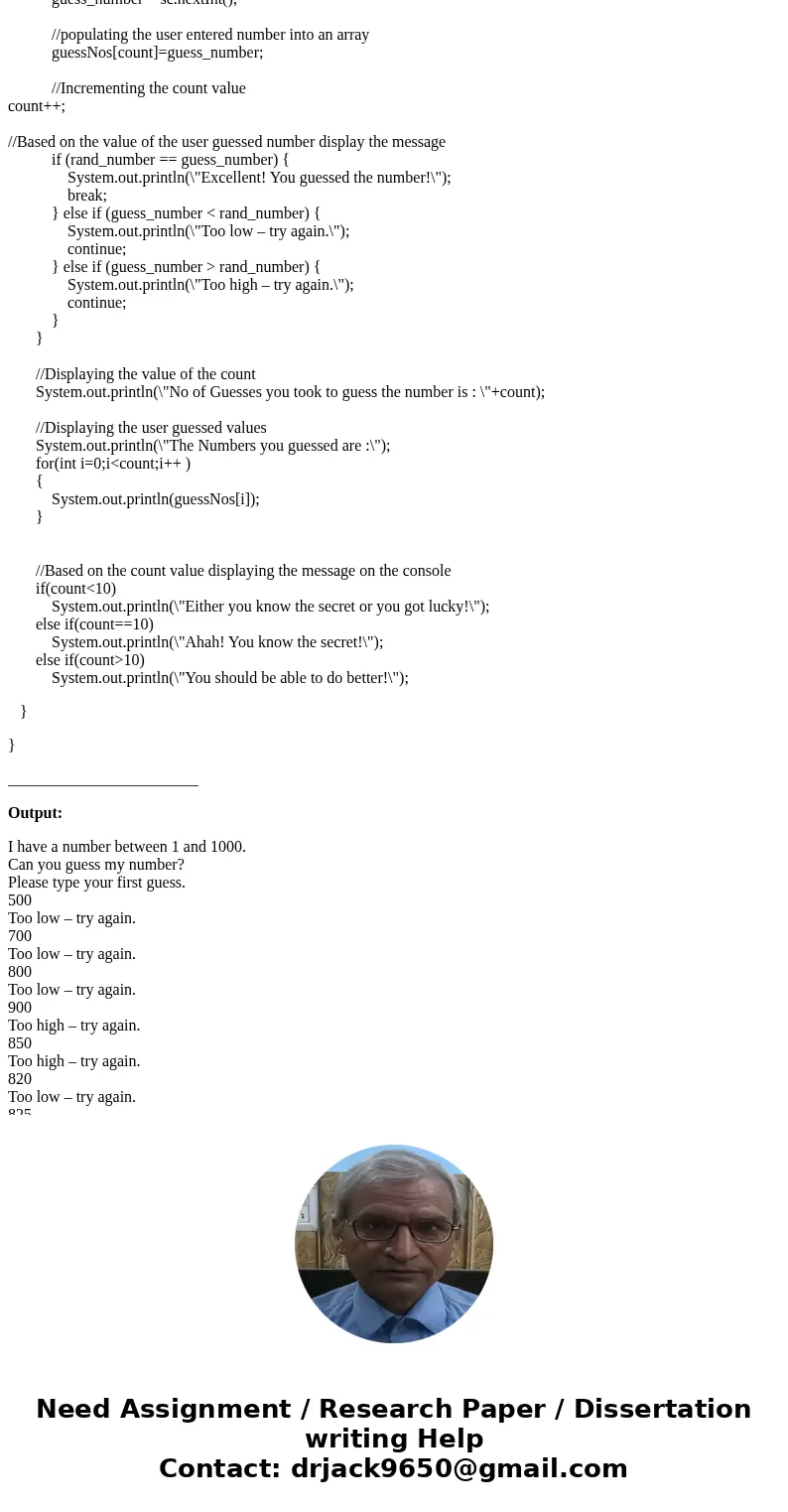 Create a Java application (with generated comments) by creating a new class named “GuessGame”. Here is an example of how the game is played: Your program should Create a Java application (with generated comments) by creating a new class named “GuessGame”. Here is an example of how the game is played: Your program should