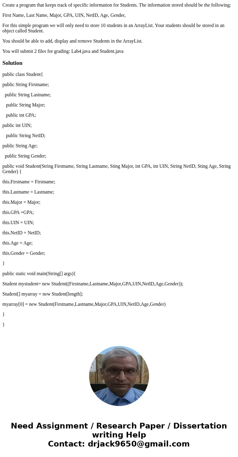 Create a program that keeps track of specific information for Students. The information stored should be the following: First Name, Last Name, Major, GPA, UIN,  Create a program that keeps track of specific information for Students. The information stored should be the following: First Name, Last Name, Major, GPA, UIN,