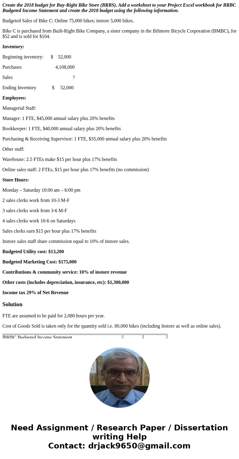 Create the 2018 budget for Buy-Right Bike Store (BRBS). Add a worksheet to your Project Excel workbook for BRBC Budgeted Income Statement and create the 2018 bu