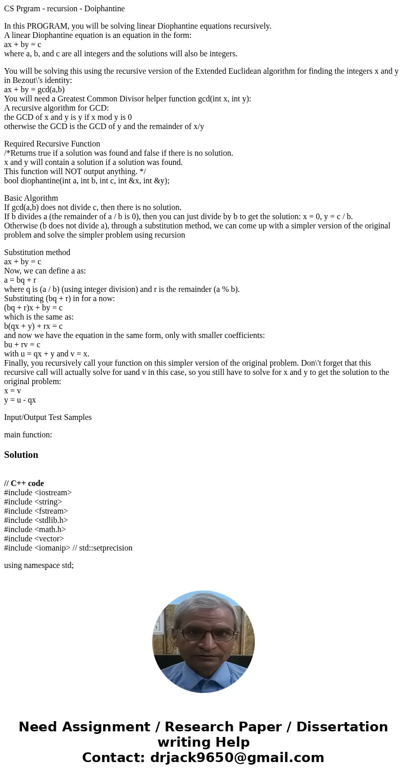 CS Prgram - recursion - Doiphantine In this PROGRAM, you will be solving linear Diophantine equations recursively. A linear Diophantine equation is an equation  CS Prgram - recursion - Doiphantine In this PROGRAM, you will be solving linear Diophantine equations recursively. A linear Diophantine equation is an equation