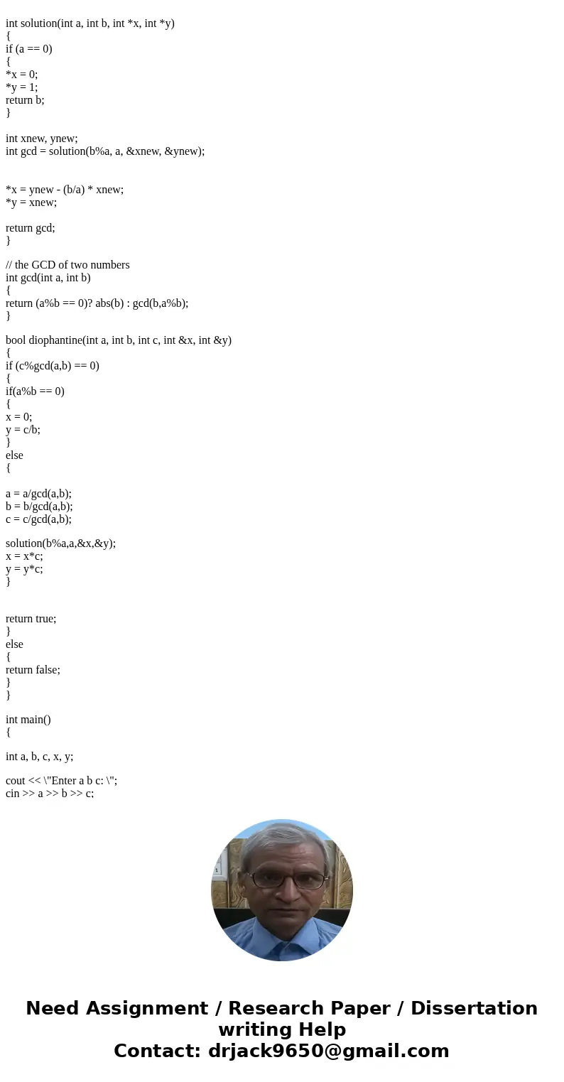 CS Prgram - recursion - Doiphantine In this PROGRAM, you will be solving linear Diophantine equations recursively. A linear Diophantine equation is an equation  CS Prgram - recursion - Doiphantine In this PROGRAM, you will be solving linear Diophantine equations recursively. A linear Diophantine equation is an equation