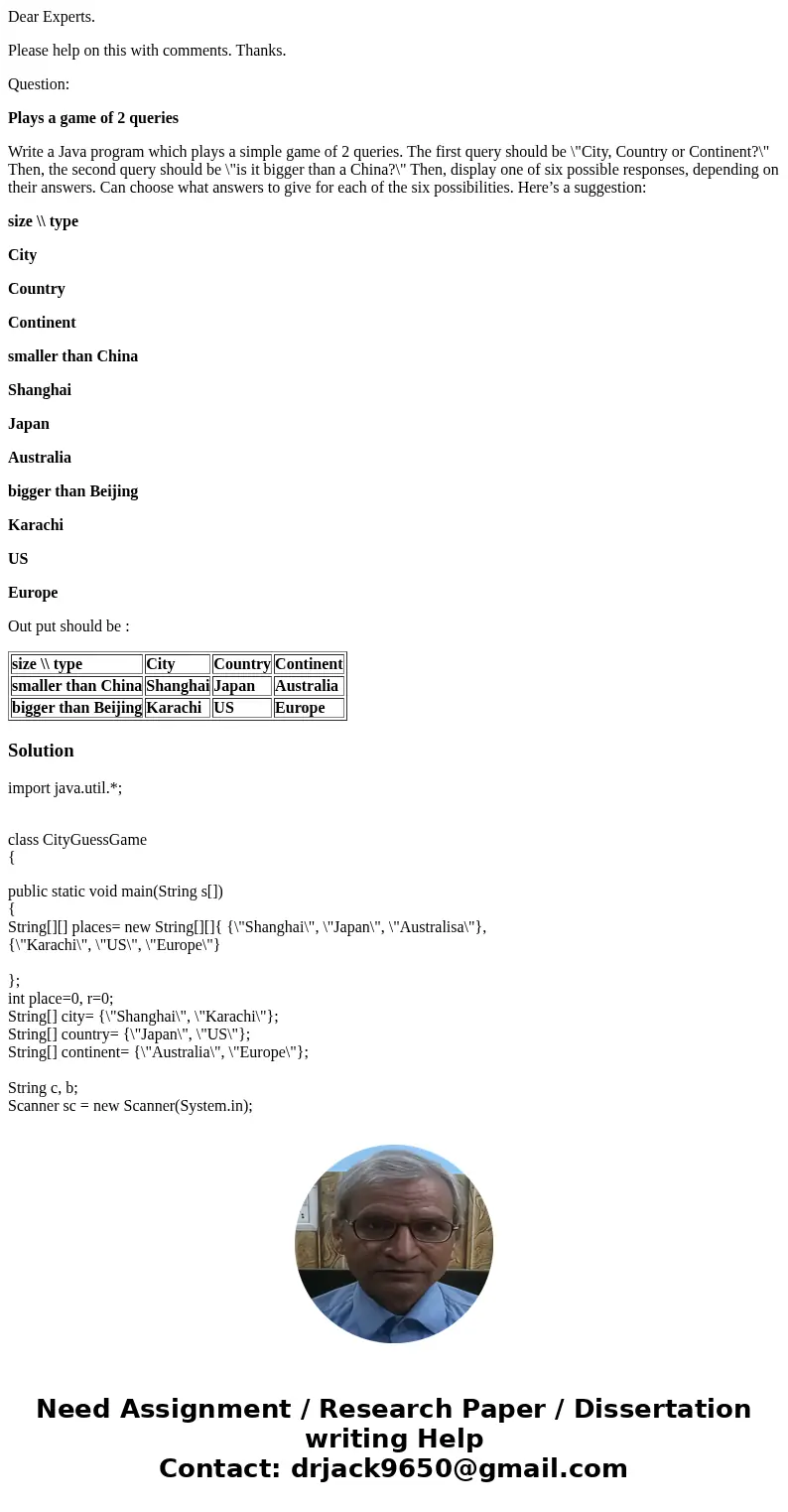 Dear Experts. Please help on this with comments. Thanks. Question: Plays a game of 2 queries Write a Java program which plays a simple game of 2 queries. The fi Dear Experts. Please help on this with comments. Thanks. Question: Plays a game of 2 queries Write a Java program which plays a simple game of 2 queries. The fi