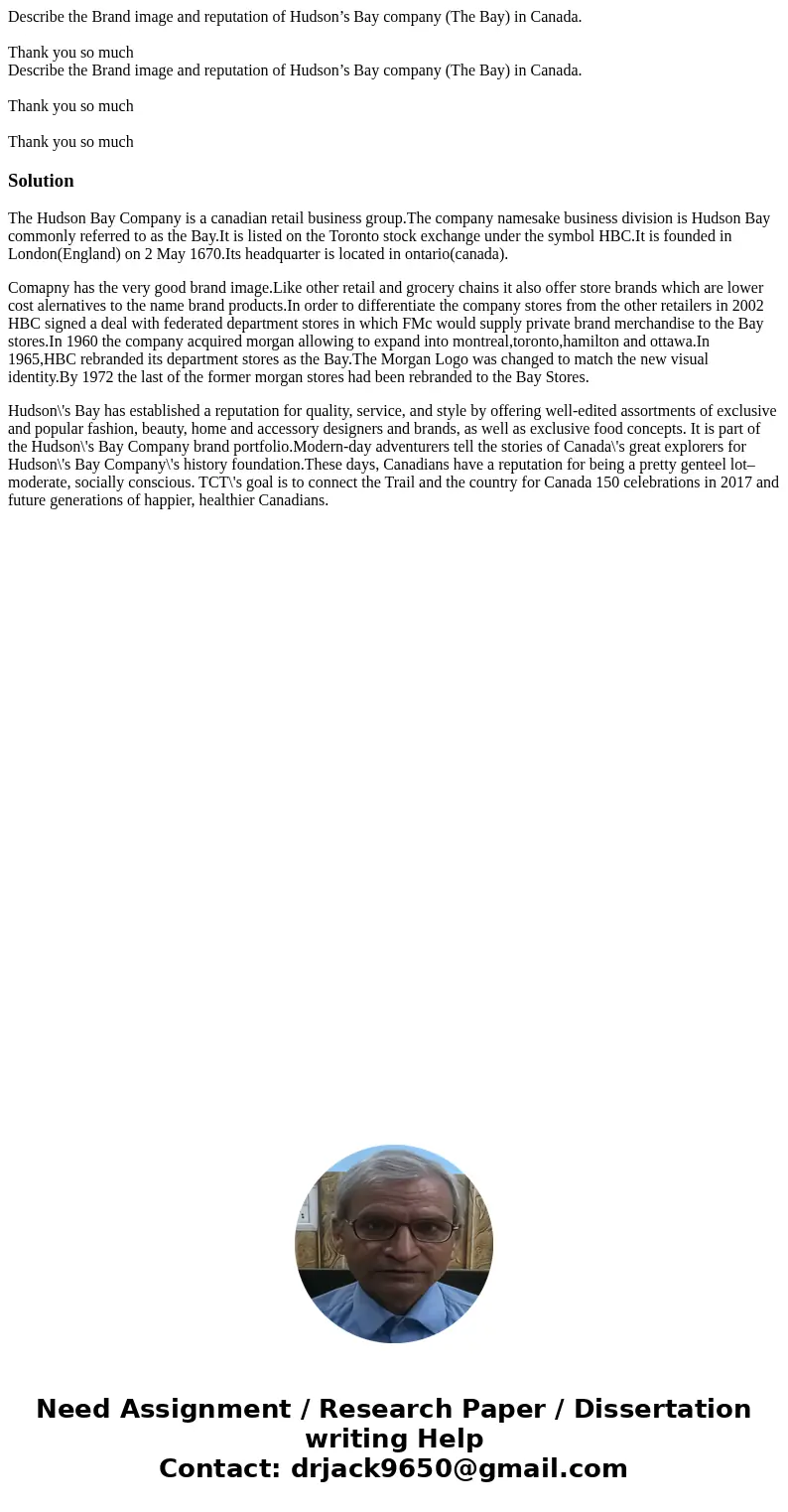 Describe the Brand image and reputation of Hudson’s Bay company (The Bay) in Canada. Thank you so much Describe the Brand image and reputation of Hudson’s Bay   Describe the Brand image and reputation of Hudson’s Bay company (The Bay) in Canada. Thank you so much Describe the Brand image and reputation of Hudson’s Bay