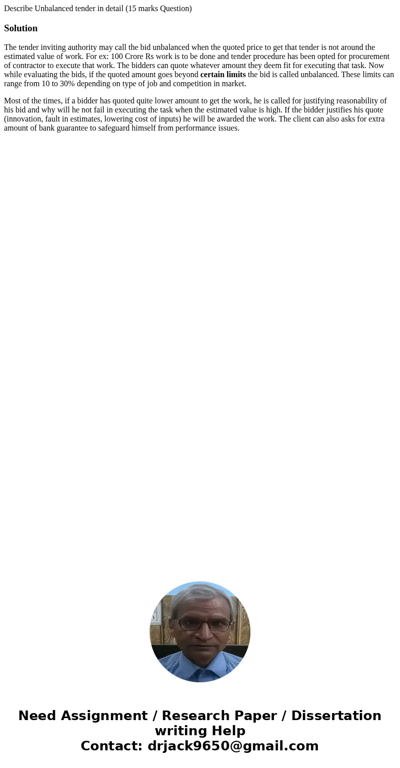 Describe Unbalanced tender in detail (15 marks Question)SolutionThe tender inviting authority may call the bid unbalanced when the quoted price to get that tend