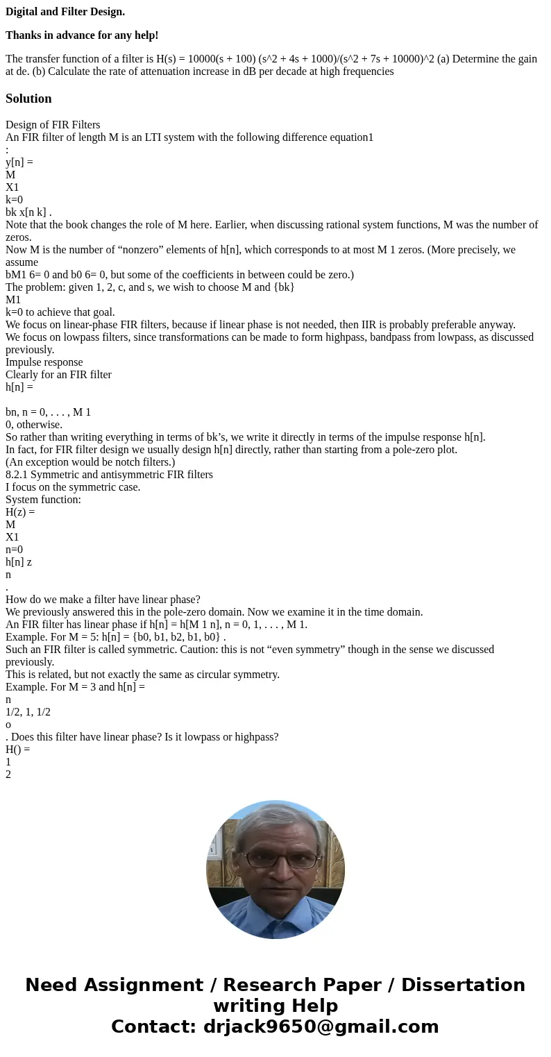Digital and Filter Design. Thanks in advance for any help! The transfer function of a filter is H(s) = 10000(s + 100) (s^2 + 4s + 1000)/(s^2 + 7s + 10000)^2 (a) Digital and Filter Design. Thanks in advance for any help! The transfer function of a filter is H(s) = 10000(s + 100) (s^2 + 4s + 1000)/(s^2 + 7s + 10000)^2 (a)