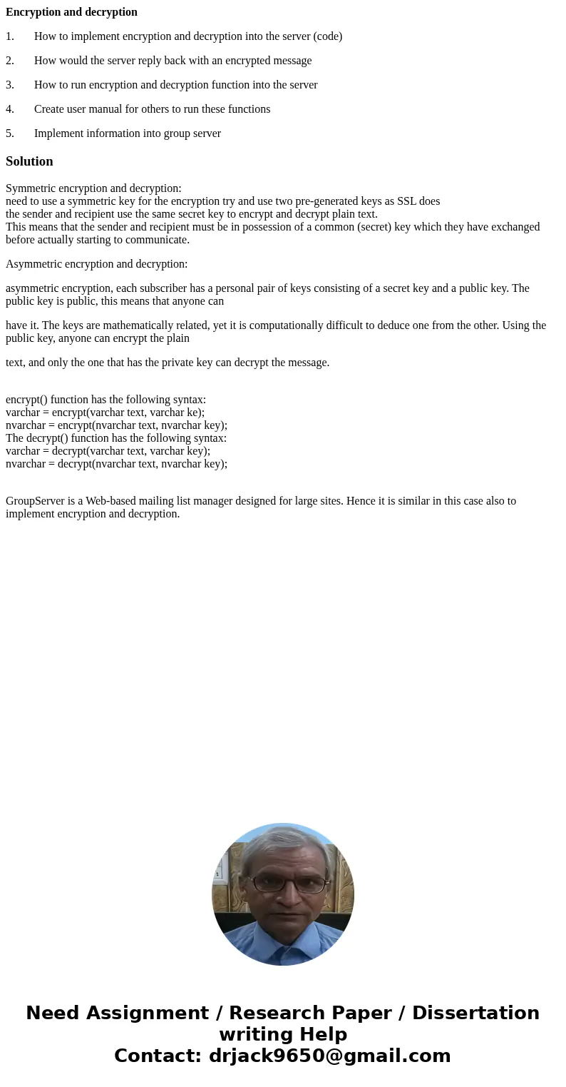 Encryption and decryption 1. How to implement encryption and decryption into the server (code) 2. How would the server reply back with an encrypted message 3. H Encryption and decryption 1. How to implement encryption and decryption into the server (code) 2. How would the server reply back with an encrypted message 3. H