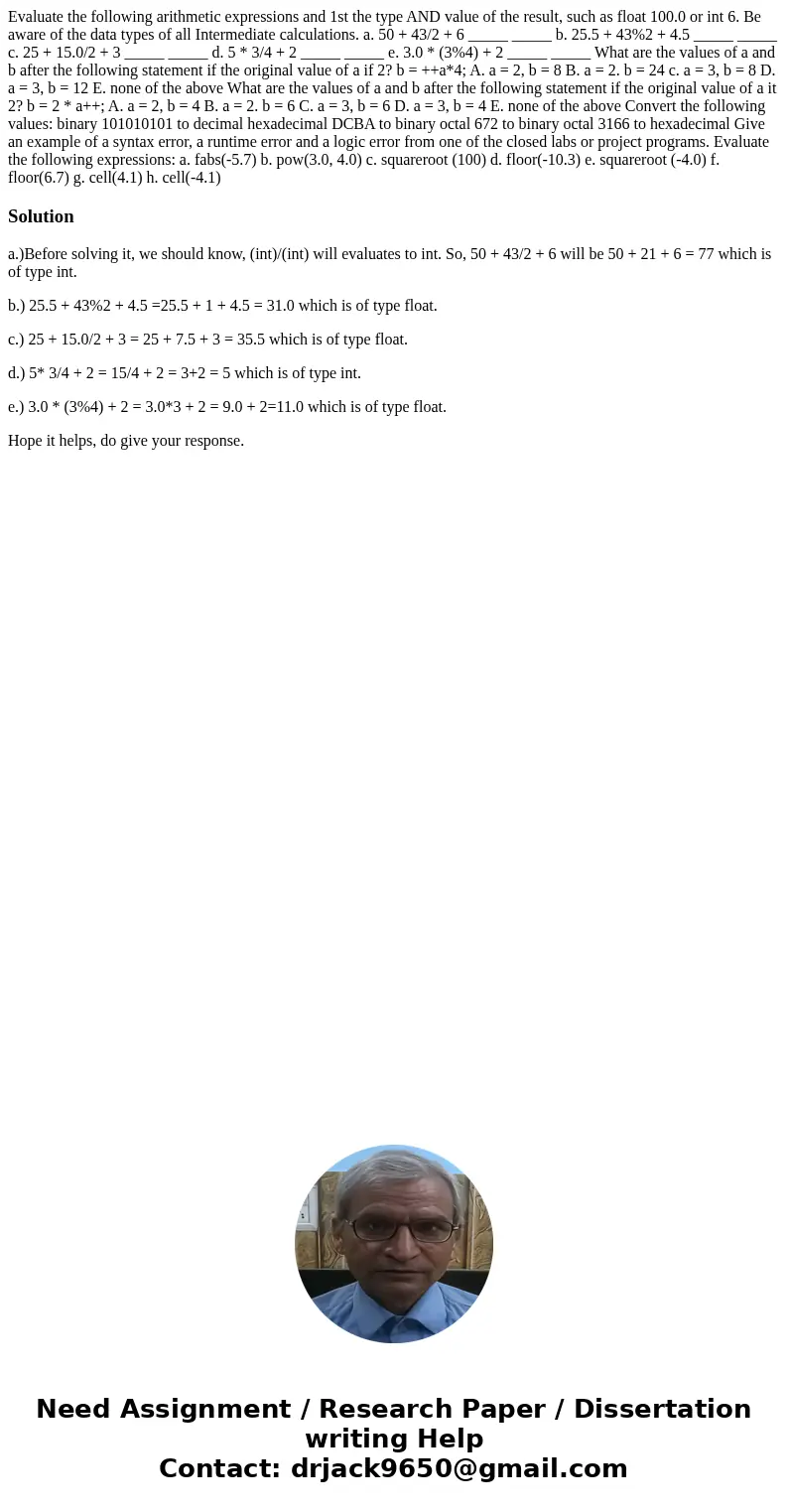 Evaluate the following arithmetic expressions and 1st the type AND value of the result, such as float 100.0 or int 6. Be aware of the data types of all Interme  Evaluate the following arithmetic expressions and 1st the type AND value of the result, such as float 100.0 or int 6. Be aware of the data types of all Interme