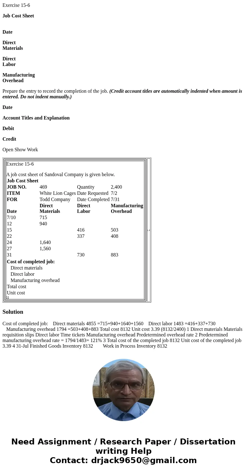 Exercise 15-6 Job Cost Sheet Date Direct Materials Direct Labor Manufacturing Overhead Prepare the entry to record the completion of the job. (Credit account ti